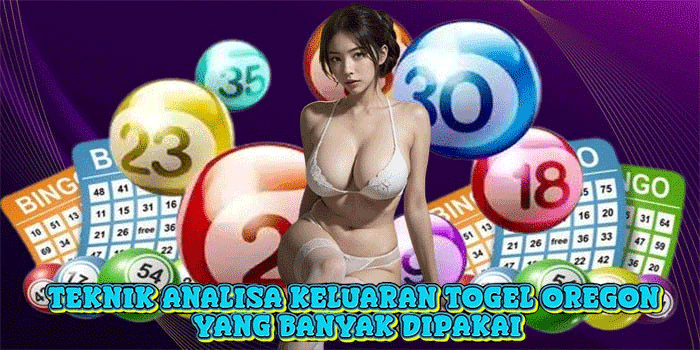 Teknik Analisa Keluaran Togel Oregon Yang Banyak Dipakai