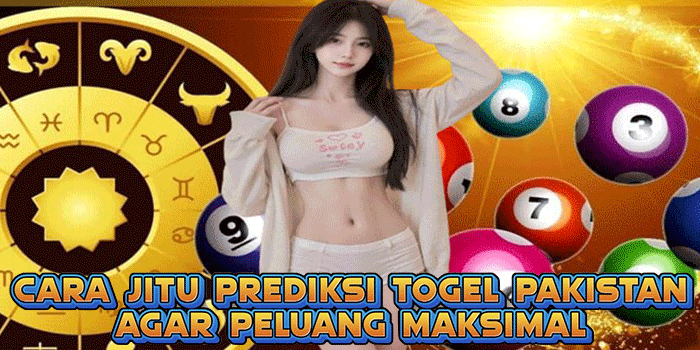 Cara Jitu Prediksi Togel Pakistan Agar Peluang Maksimal